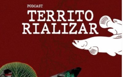 Podcast Territorializar – episódio 1: Crise climática: os efeitos na vida de quem é atingido por projetos “desenvolvimentistas” na região amazônica