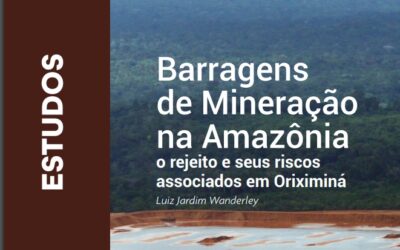 Livro: Barragens de mineração na Amazônia: o rejeito e seus riscos associados em Oriximiná