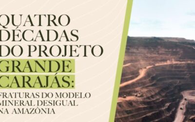 Quatro décadas do projeto Grande Carajás: fraturas do modelo mineral desigual na Amazônia